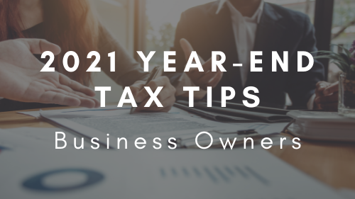 2021 Year-End Tax Tips for Business Owners
