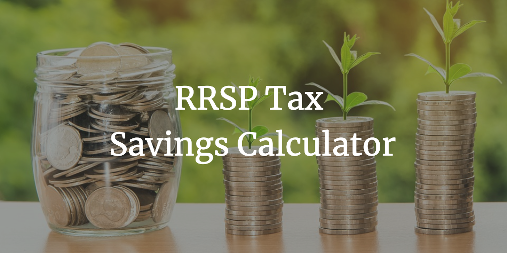 RRSP Tax Savings Calculator for the 2019 Tax Year
