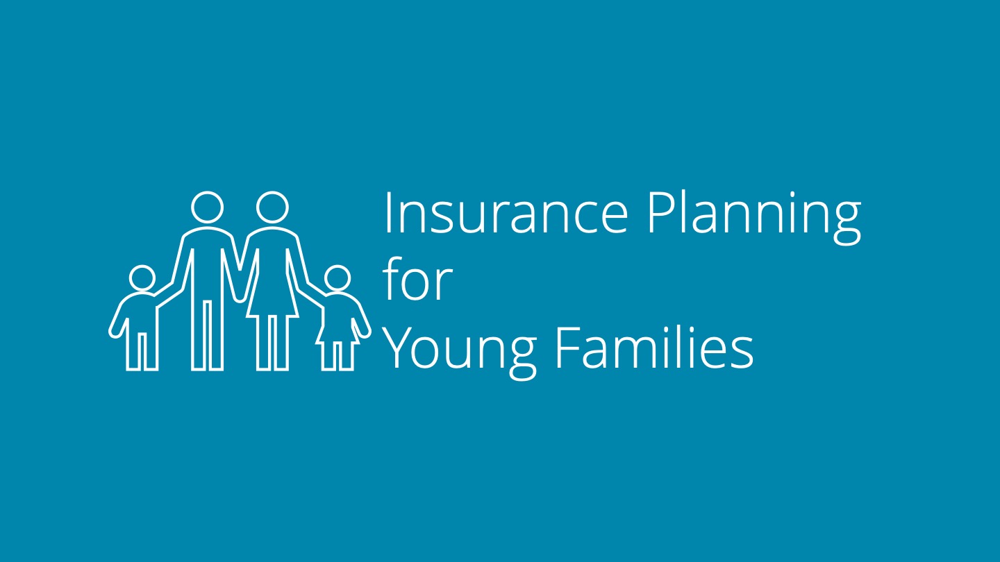 Insurance Planning for Young Families