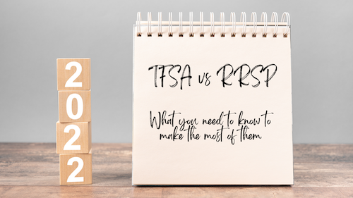 TFSA versus RRSP – What you need to know to make the most of them in 2022