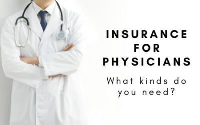 Insurance For Physicians – What Kinds Do You Need