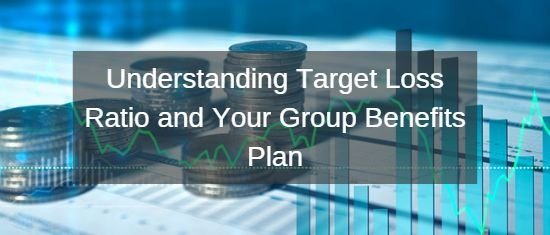 Understanding Target Loss Ratio and Your Group Benefits Plan